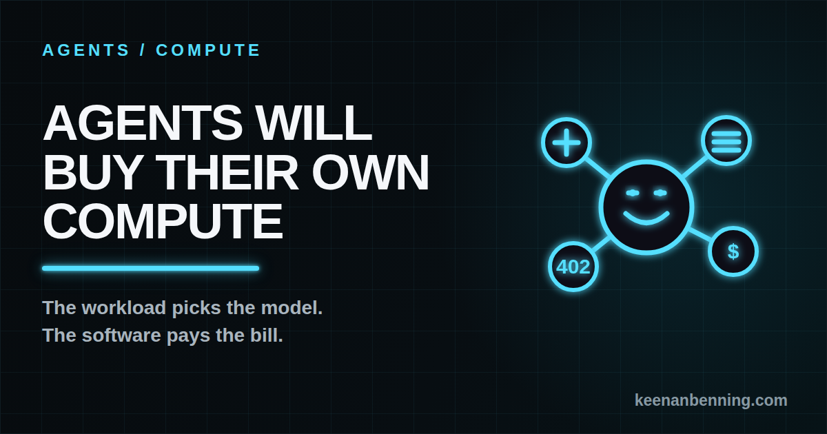 Agents Will Buy Their Own Compute